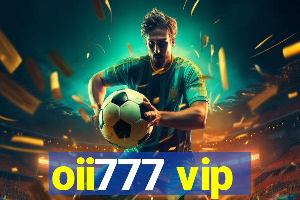 oii777 vip